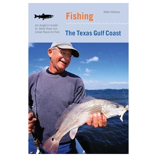 Fishing the Texas Gulf Coast: An Angler’s Guide To More Than 100 Great Places To Fish