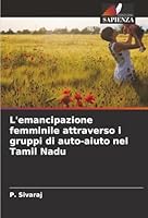 L'emancipazione femminile attraverso i gruppi di auto-aiuto nel Tamil Nadu (Italian Edition) 6202336374 Book Cover