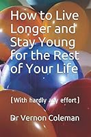 How to Live Longer and Stay Young for the Rest of Your Life: 1795183101 Book Cover