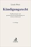 Kündigungsrecht: Großkommentar zum gesamten Recht der Beendigung von Arbeitsverhältnissen (Grauer Kommentar) - Herausgeber: Rüdiger Linck, Ulrich Preis Bearbeitung: Ludger Backhaus, Martina Benecke, Christoph Betz, Stefan Greiner, Anno Hamacher, Dirk Hesse, Heinrich Kiel, Ulrich Koch, Reinhard Künzl, Rüdiger Linck, Ulrich Preis, Christian Rolfs, Benjamin Schmidt, Kristina Schmidt, Laura Schmitt, Claudia Schubert, Ralf Seidel, Ralf Steffan, Jens Tiedemann, Reinhard Vossen, Norbert Wennmacher, Sandra Wullenkord 