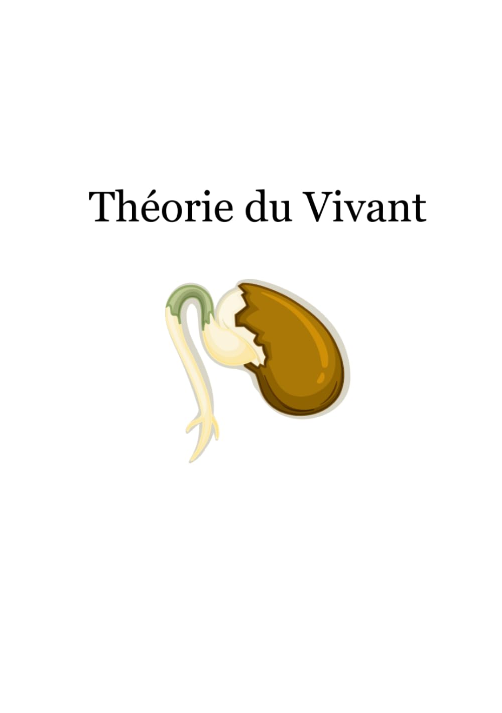 Théorie du Vivant | Tome 10: La vision, les axiomes et l’architecture fondamentale