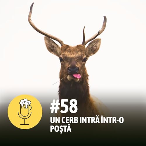 #58 - Un cerb intră &icirc;ntr-o Poștă, cu Mihai