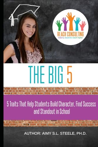 The Big 5: Five Traits that Help Students Build Character, Find Success, and Standout in High School: How to be the BEST high school student so you can go to college DEBT FREE!