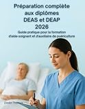 aide soignante vae auxiliaire de puériculture  Préparation complète aux diplômes DEAS et DEAP 2026: Guide pratique pour la formation d\'aide-soignant et d\'auxiliaire de puériculture