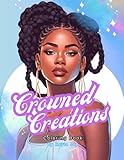  Black Woman Coloring Book Braided Hair styles Crowned Creations: Adult coloring book for women  Women of color gift  Black women coloring book for adults  Relaxing and Inspirational