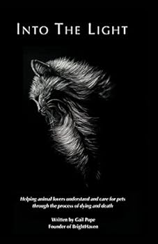 Paperback Into the Light: Helping animal lovers understand and care for pets through the process of dying and death Book