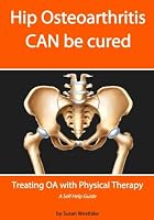 HIP Osteoarthritis CAN be Cured: Treating OA with Physical Therapy 1541100182 Book Cover