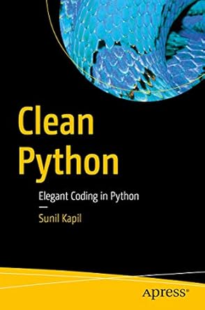 Amazon.com: Clean Python: Elegant Coding in Python eBook : Kapil, Sunil ...