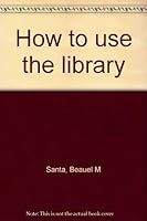 How To Use The Library B0000CHCFI Book Cover