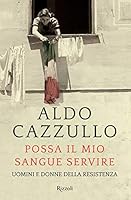 Possa il mio sangue servire: Uomini e donne della Resistenza 8817082325 Book Cover