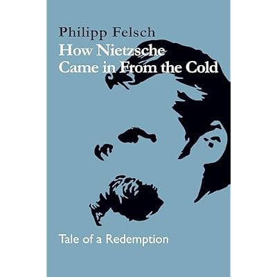 How Nietzsche Came in From the Cold