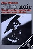 Film noir: Die Schattenspiele der 'schwarzen Serie' - Paul Werner