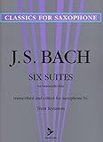6 Bach Cello Suites for Solo Saxophone Transcribed by Trent Kynaston