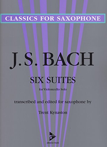 6 Bach Cello Suites for Solo Saxophone Transcribed by Trent Kynaston