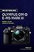 Produktbild Mastering the Olympus Om-D E-M5 Mark III (Mastering Camera Guide)
