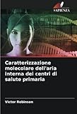  Caratterizzazione molecolare dell\'aria interna dei centri di salute primaria