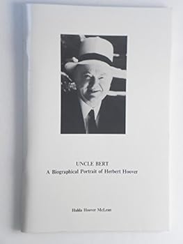 Paperback Uncle Bert: A biographical portrait of Herbert Hoover Book
