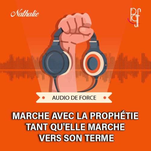 Marche avec la proph&eacute;tie tant qu'elle marche vers son terme