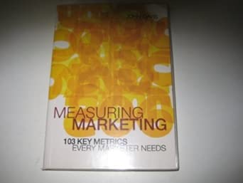 Measuring Marketing: 103 Key Metrics Every Marketer Needs First Edition book cover