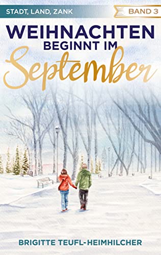Weihnachten beginnt im September (Stadt, Land, Zank 3) von [Brigitte Teufl-Heimhilcher]