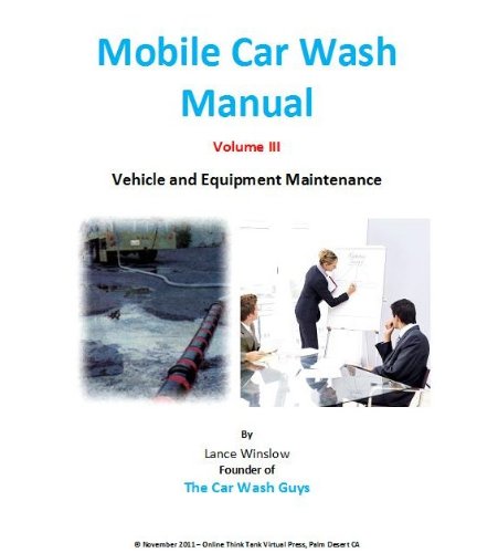 Mobile Car Wash Company Manual - Water, Environment, Banking, Financial - Volume III (Lance Winslow Small Business Series - Mobile Car Wash Manual Book 3)