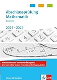 Abschlussprüfung Mathematik 2021 - 2025. Realschulabschluss Baden-Württemberg: Trainingsbuch Klasse 10