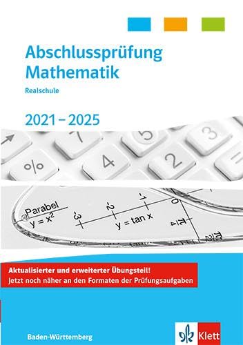 Abschlussprüfung Mathematik 2021 - 2025. Trainingsbuch Klasse 10. Realschulabschluss Baden-Württemberg: Trainingsbuch Klasse 10