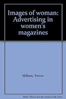 Images of woman: Advertising in women's magazines 0874716284 Book Cover