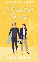 A Coastal Crush: A Small Town Beach Romcom B0D5C1QYBR Book Cover