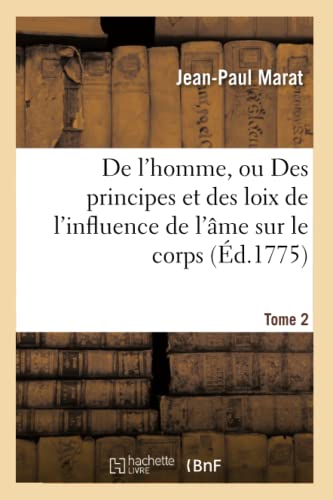 de l'Homme, Ou Des Principes Et Des Loix de l'Influence de l'Âme Sur Le Corps Tome 2 (Sciences) (French Edition)