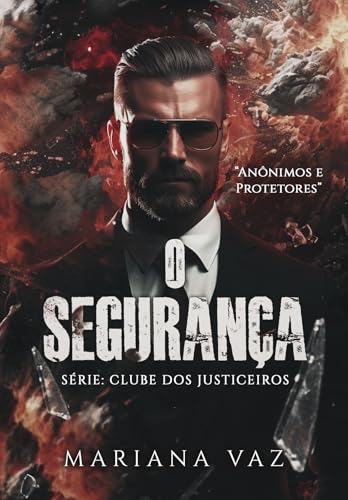 O SEGURANÇA (Clube dos Justiceiros Livro 1)