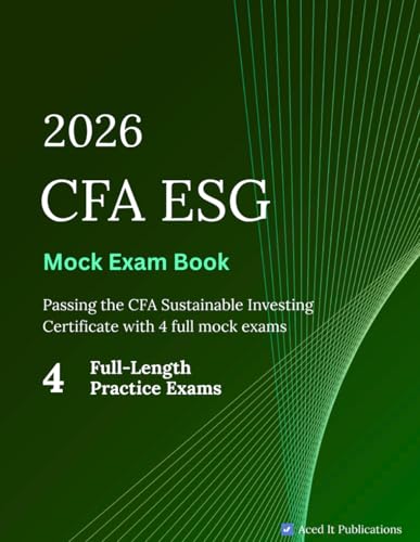 CFA ESG Sustainable Investing Certificate - Mock Exam Book: Four Full Mock Exams with Answers and Explanations for the 2026 CFA Institute Sustainable ... (formerly Certificate in ESG Investing) cover
