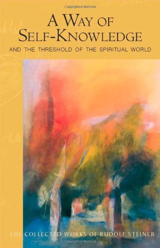 A Way of Self-Knowledge: And the Threshold of the Spiritual World: Meditation and the Soul's Path to Spiritual Experience