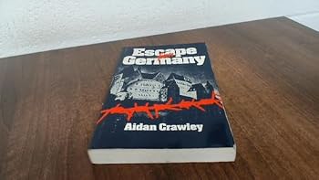 Escape from Germany A History of R.A.F. Escapes During World War II