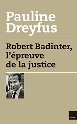 Robert Badinter : L'épreuve de la justice