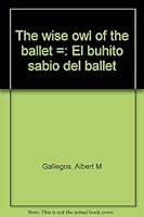 The Wise Owl of the Ballet =: El Buhito Sabio del Ballet 0820250201 Book Cover