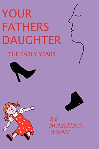 YOUR FATHERS DAUGHTER The Early Years: The Early Years