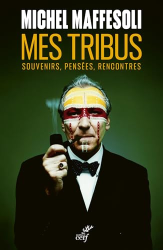 Mes tribus: Souvenirs, pensées, rencontres (French Edition)