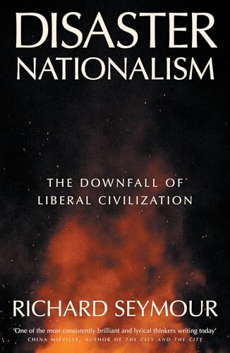 Disaster Nationalism: The Downfall of Liberal Civilization