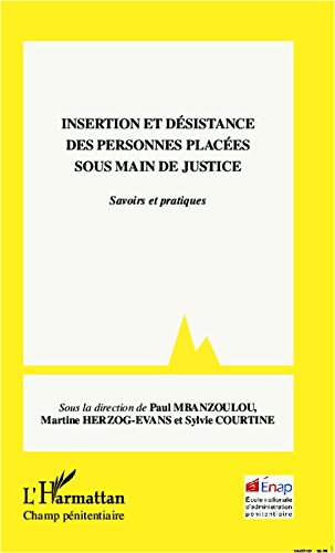 Télécharger Insertion et désistance des personnes placées sous main de justice: Savoirs et pratiques (Criminol PDF Ebook En Ligne