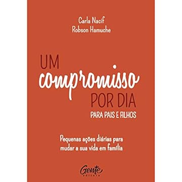 Capa do livro Um compromisso por dia para pais e filhos: Pequenas ações diárias para mudar a sua vida em família.