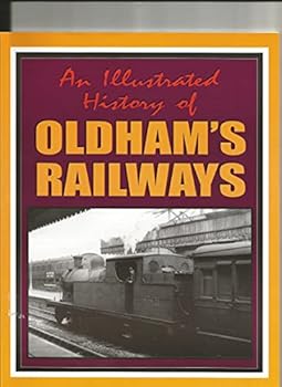 Paperback An Illustrated History of Oldham's Railways Book