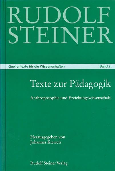 Texte zur Pädagogik: Aus dem Werk von Rudolf Steiner. Anthroposophie und Erziehungswissenschaft