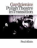 Gardzienice: Polish Theatre in Transition (Contemporary Theatre Studies) by Paul Allain (25-Feb-1998) Paperback