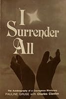 I Surrender All - The Amazing Story of Pauline Gruse, Missionary to Liberia, As Told to Charles E. Clanton 1567222277 Book Cover