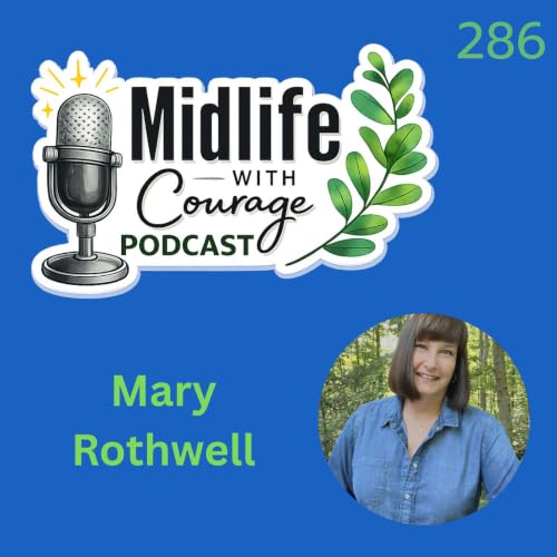 Finding Midlife Lessons in Nature with Mary Rothwell