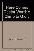 Here Comes Doctor Ward: A Climb to Glory 1886094063 Book Cover