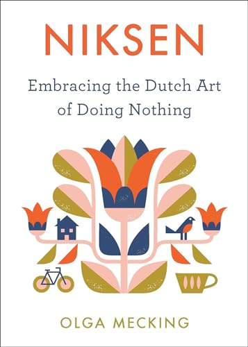 Niksen: Embracing the Dutch Art of Doing Nothing (English Edition)