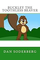 Buckley the Toothless Beaver 069243416X Book Cover