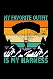 My Favorite Outfit Is My Harness Skydiving Paragliding Sport: 6x9 Notebook
